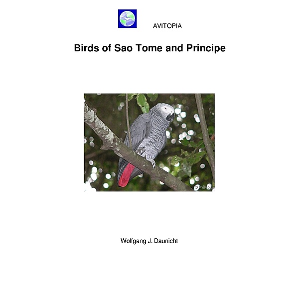 AVITOPIA - Birds of Sao Tome and Principe, Wolfgang Daunicht