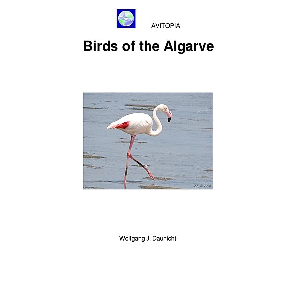 AVITOPIA - Birds of the Algarve, Wolfgang J. Daunicht