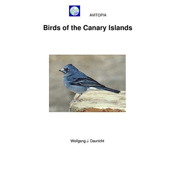 AVITOPIA - Birds of the Canary Islands, Wolfgang Daunicht