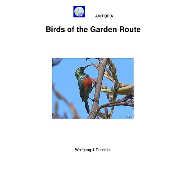 AVITOPIA - Birds of the Garden Route, Wolfgang Daunicht