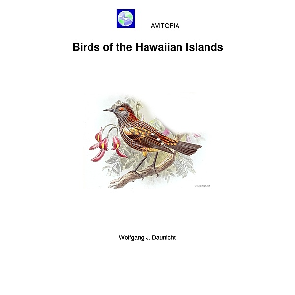 AVITOPIA - Birds of the Hawaiian Islands, Wolfgang Daunicht