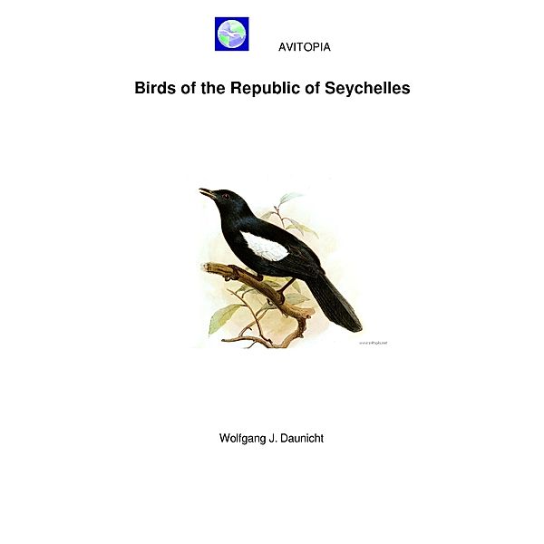 AVITOPIA - Birds of the Republic of Seychelles, Wolfgang Daunicht