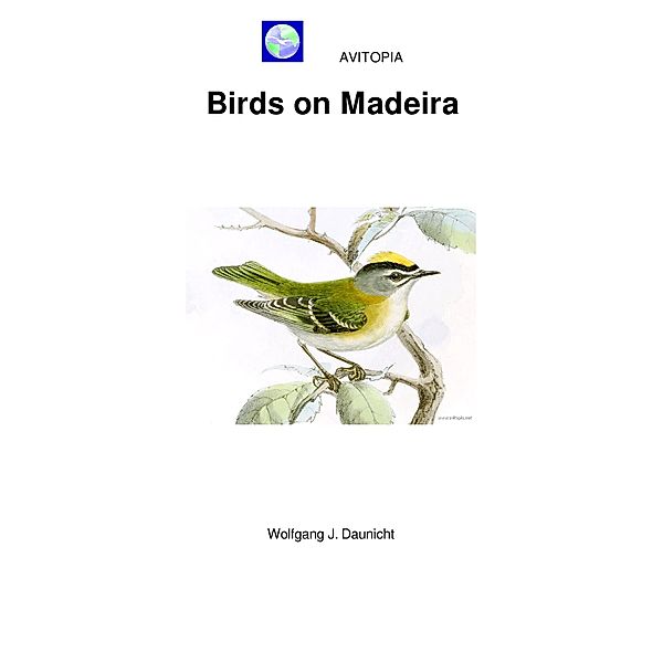 AVITOPIA - Birds on Madeira, Wolfgang Daunicht