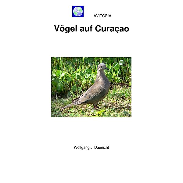 AVITOPIA - Vögel auf Curaçao, Wolfgang Daunicht