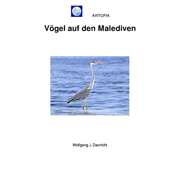 AVITOPIA - Vögel auf den Malediven, Wolfgang Daunicht