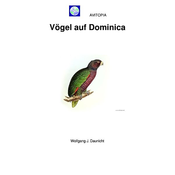 AVITOPIA - Vögel auf Dominica, Wolfgang Daunicht