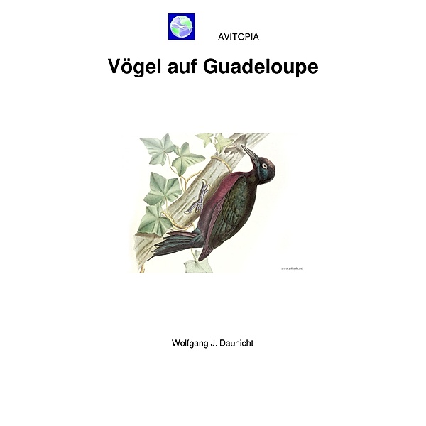AVITOPIA - Vögel auf Guadeloupe, Wolfgang Daunicht