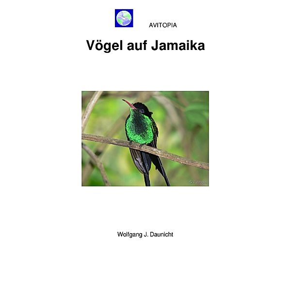 AVITOPIA - Vögel auf Jamaika, Wolfgang Daunicht