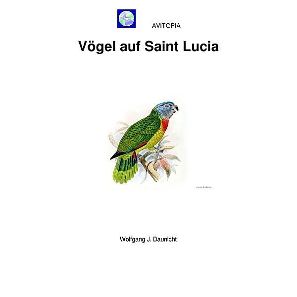 AVITOPIA - Vögel auf Saint Lucia, Wolfgang Daunicht