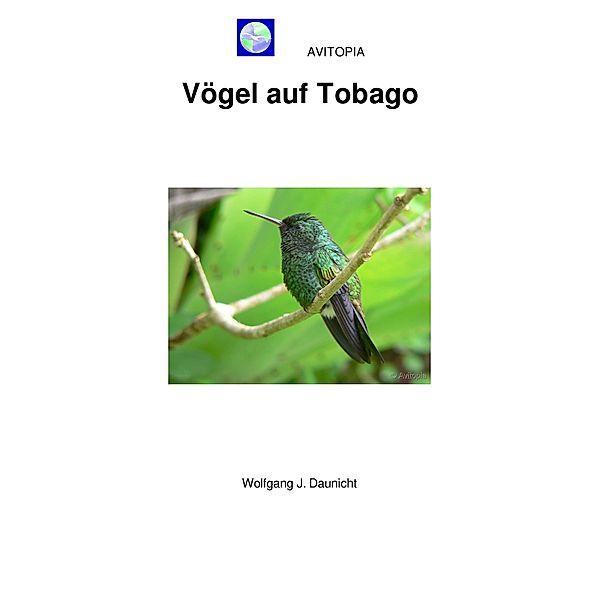 AVITOPIA - Vögel auf Tobago, Wolfgang Daunicht