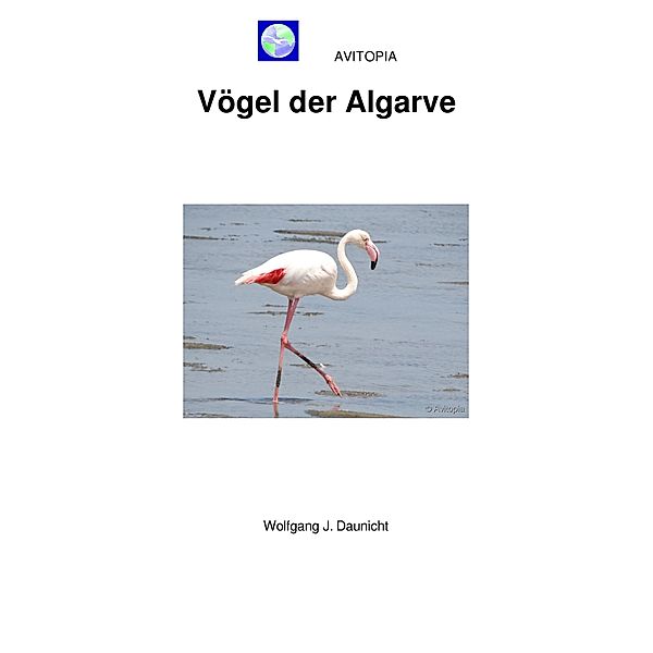 AVITOPIA - Vögel der Algarve, Wolfgang J. Daunicht