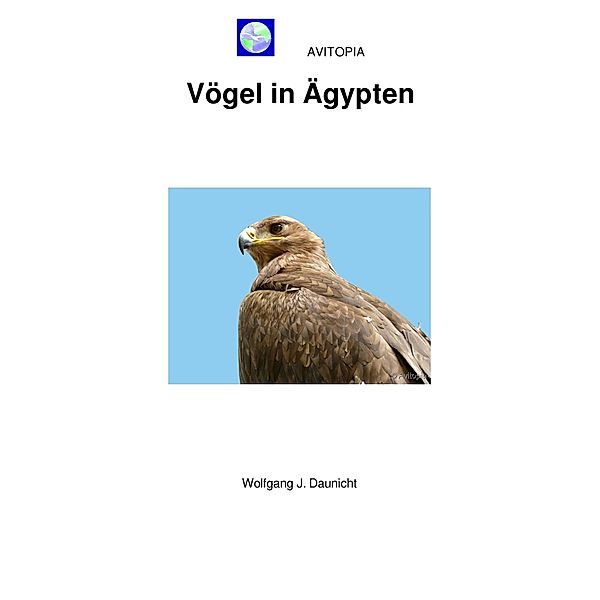 AVITOPIA - Vögel in Ägypten, Wolfgang Daunicht