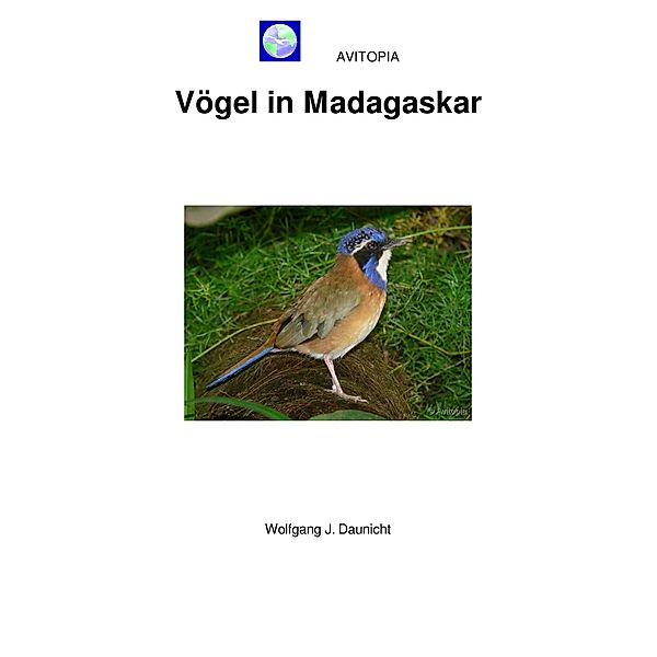 AVITOPIA - Vögel in Madagaskar, Wolfgang Daunicht