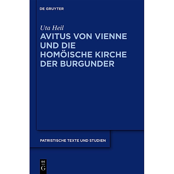Avitus von Vienne und die homöische Kirche der Burgunder, Uta Heil