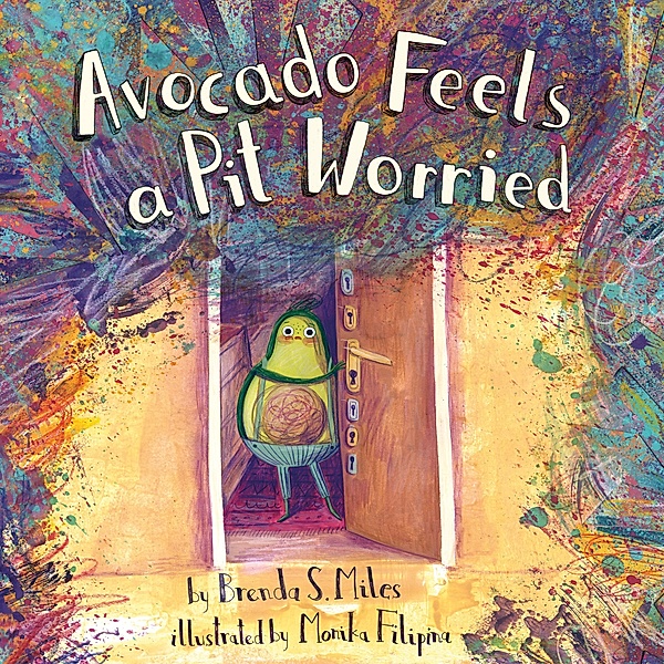 Avocado Feels a Pit Worried, Brenda S. Miles