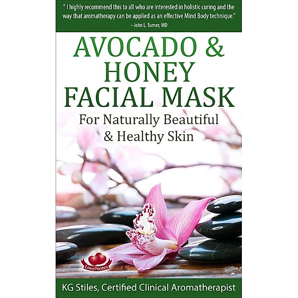 Avocado & Honey Facial Mask - For Naturally Beautiful & Healthy Skin (Essential Oil Spa) / Essential Oil Spa, Kg Stiles