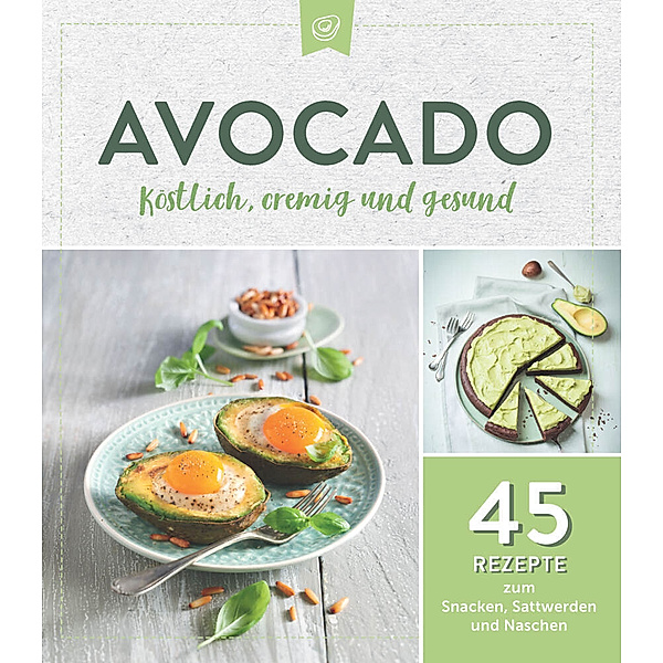 Avocado. Köstlich, cremig und gesund: