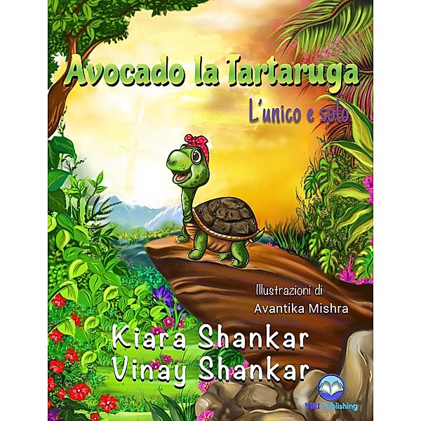 Avocado la Tartaruga: L'unico e solo, Kiara Shankar, Vinay Shankar