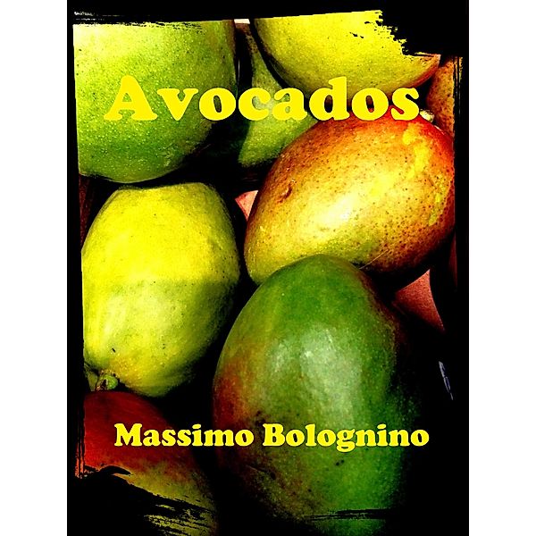 Avocados (Racconti, #1) / Racconti, Massimo Bolognino