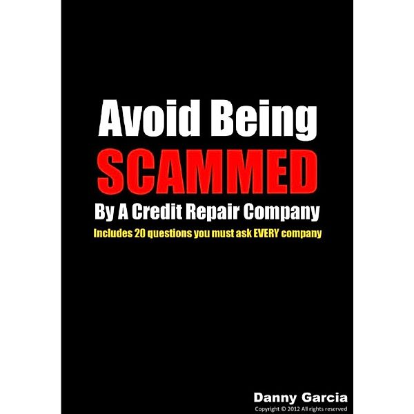 Avoid Being Scammed By A Credit Repair Company, Daniel Garcia