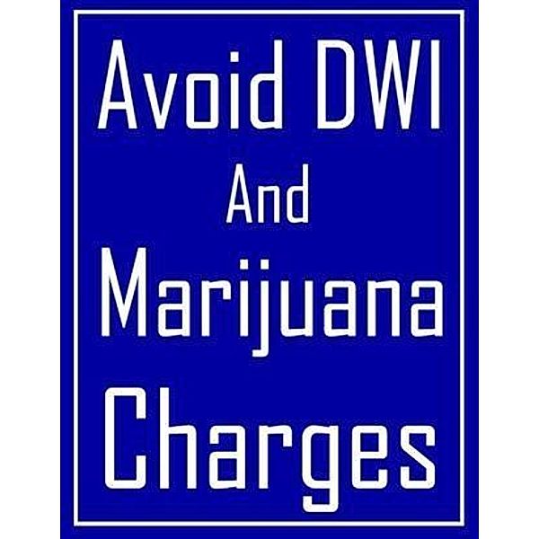 Avoid DWI and Marijuana Charges, Travis Nevels