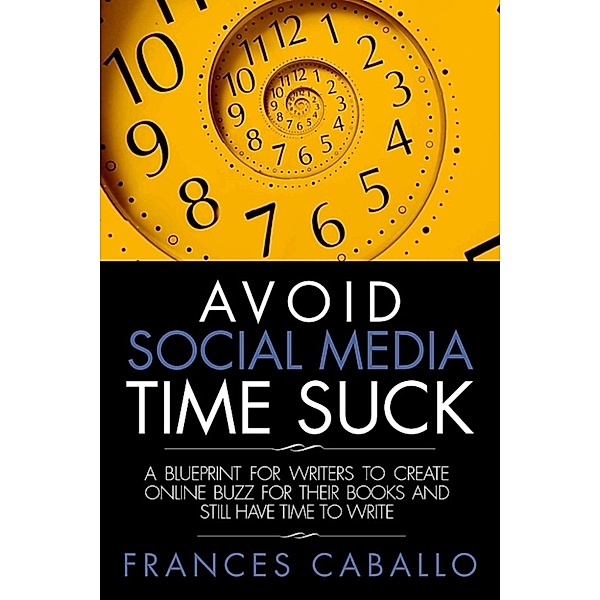Avoid Social Media Time Suck, Frances Caballo