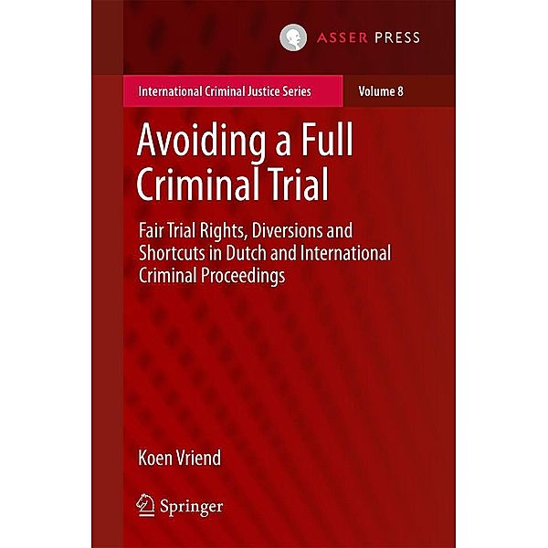 Avoiding a Full Criminal Trial / International Criminal Justice Series Bd.8, Koen Vriend