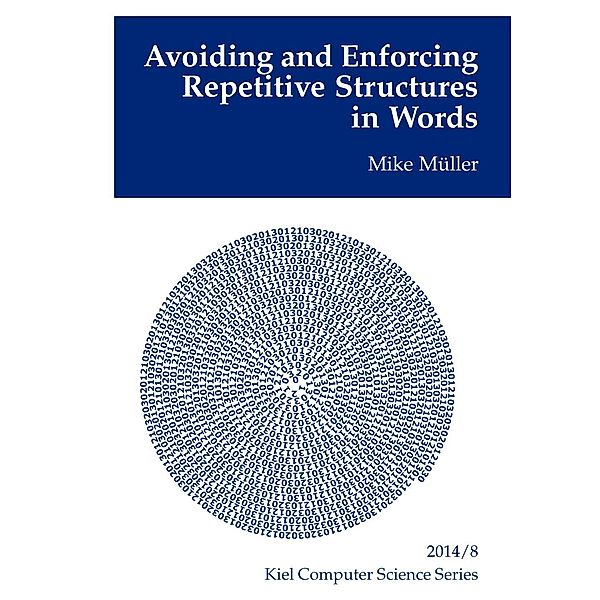 Avoiding and Enforcing Repetitive Structures in Words, Mike Müller