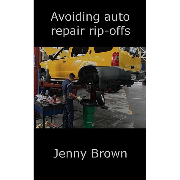 Avoiding auto repair rip-offs, Jenny Brown