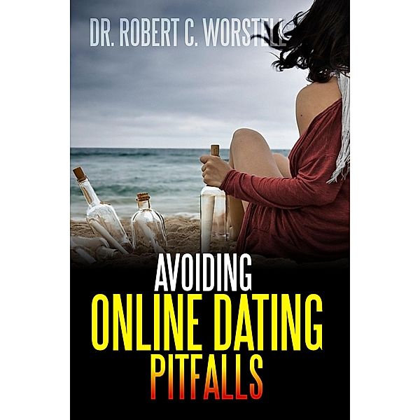 Avoiding Online Dating Pitfalls (Thrive Learning Life Improvement) / Thrive Learning Life Improvement, Robert C. Worstell