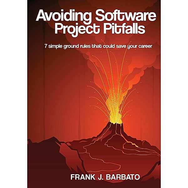 Avoiding Software Project Pitfalls, Frank J. Barbato