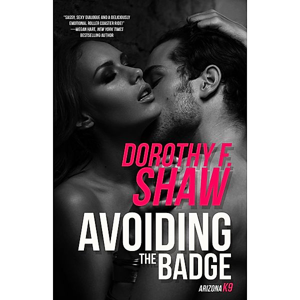 Avoiding the Badge / Arizona K9 Bd.1, Dorothy F. Shaw