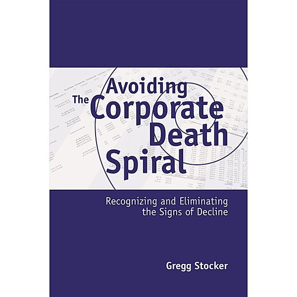 Avoiding the Corporate Death Spiral, Gregg Stocker