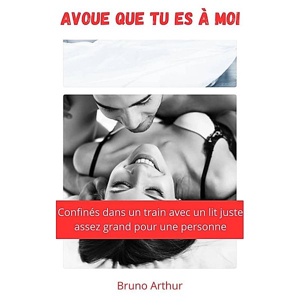 Avoue que tu es à moi, Bruno Arthur