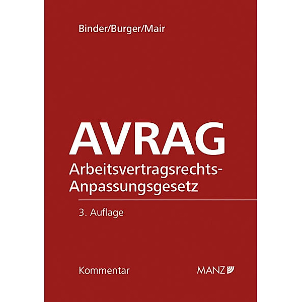 AVRAG - Arbeitsvertragsrechts- Anpassungsgesetz, Martin Binder, Florian Burger, Andreas Mair