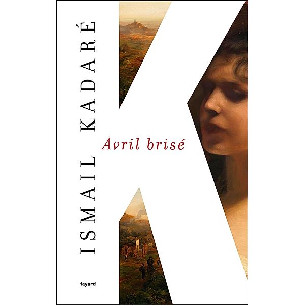 Avril brisé / Littérature étrangère, Ismail Kadaré