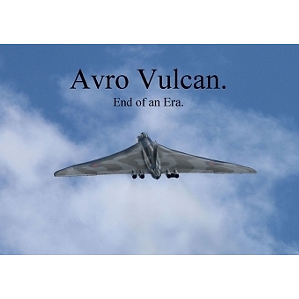 Avro Vulcan. End of an Era. (Poster Book DIN A4 Landscape), Jon Grainge
