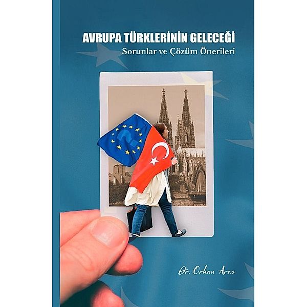 Avrupa Türklerinin Gelecegi, Orhan Aras
