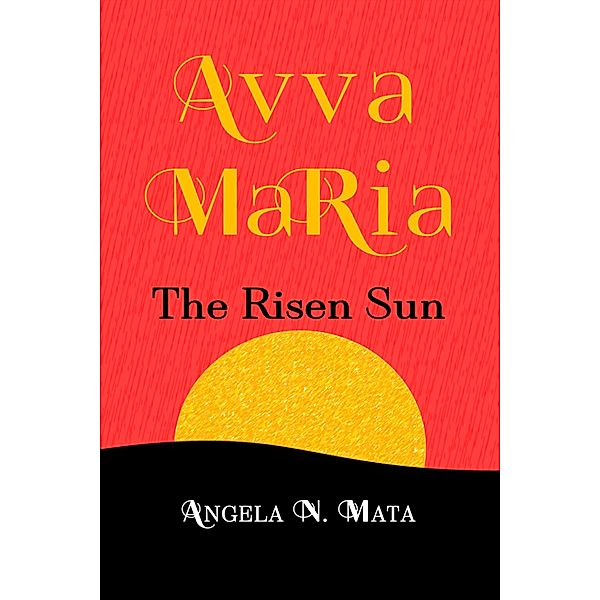 Avva Maria (The Risen Sun), Angela N. Mata