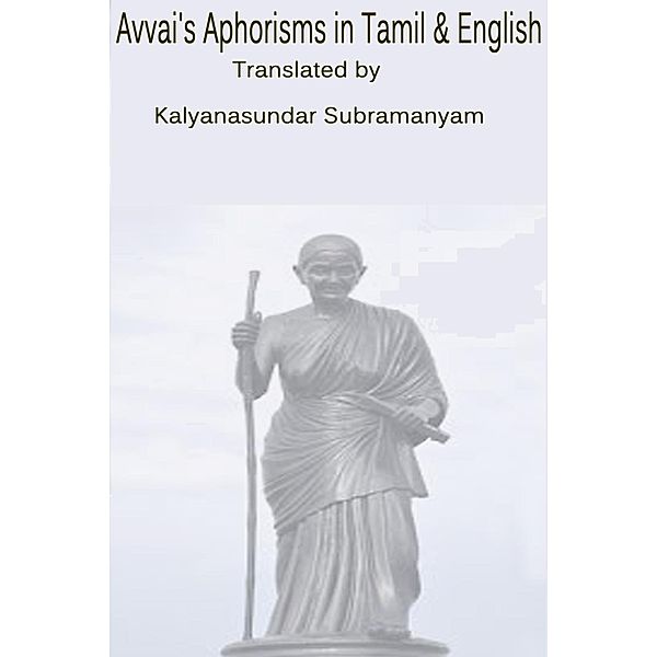 Avvai's Aphorisms in Tamil & English / Kalyanasundar Subramaniam, Kalyanasundar Subramaniam