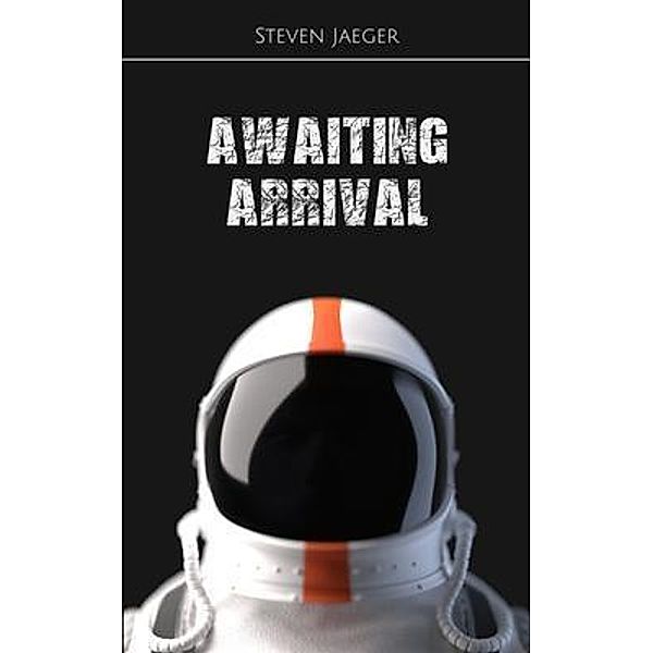 Awaiting Arrival / Crown Hunter Publishing, Steven Jaeger