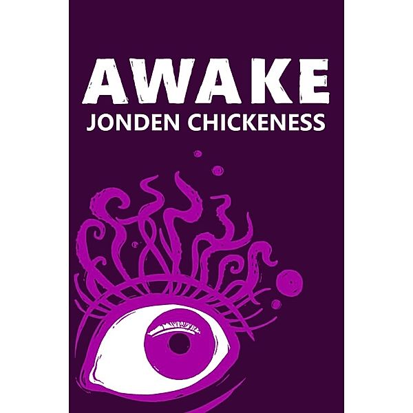 Awake, Jonden Chickeness