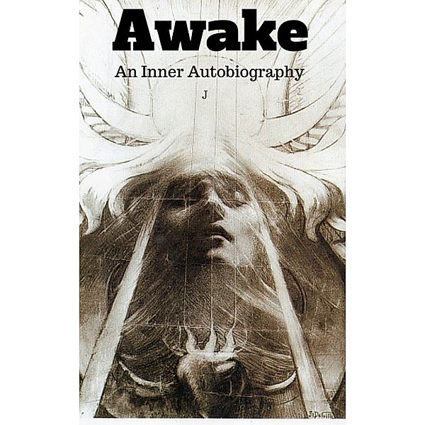 Awake: An Inner Autobiography, J