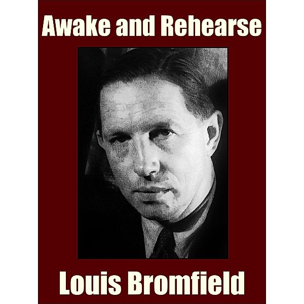 Awake and Rehearse, Louis Bromfield