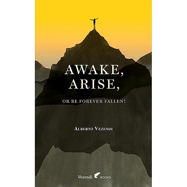 Awake, Arise, Or Be Forever Fallen!, Alberto Vezendi