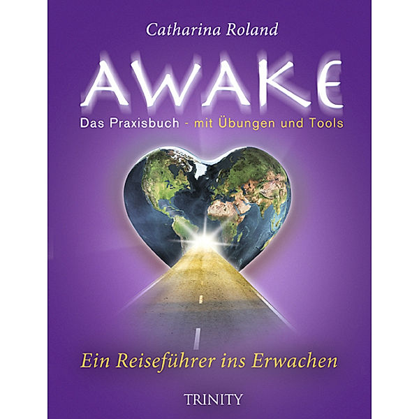 Awake - Ein Reiseführer ins Erwachen, Catharina Roland