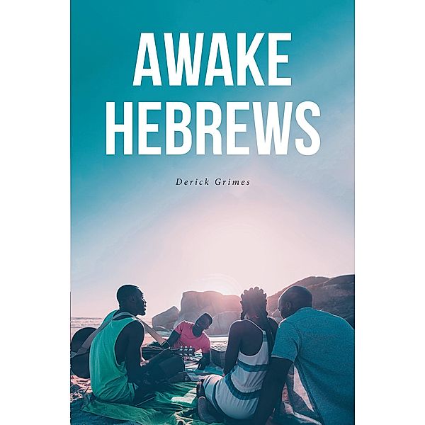 Awake Hebrews, Derick Grimes