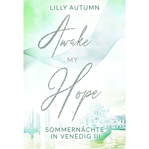 Awake my Hope - Sommernächte in Venedig, Lilly Autumn