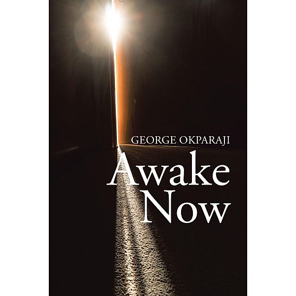 Awake Now, George Okparaji