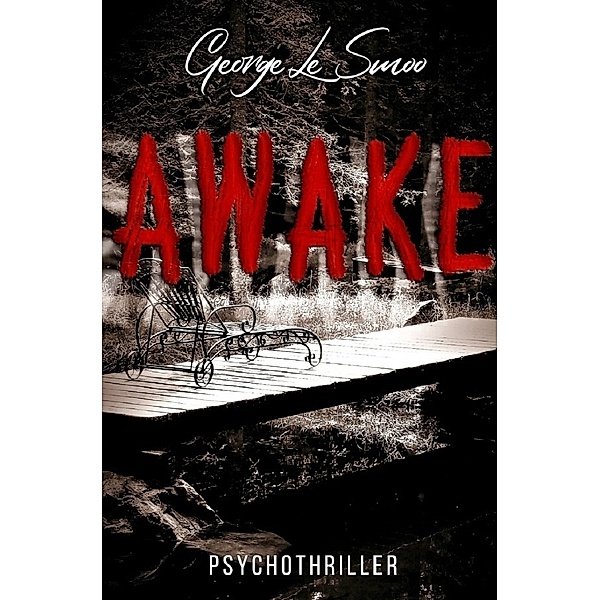 AWAKE !! ?? - Psychothriller, George Le Smoo